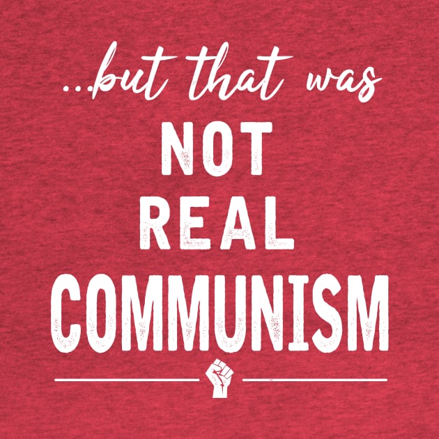 That Was Not Real Communism by TipToeTee